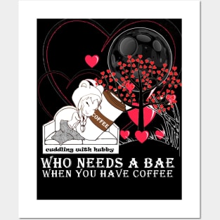 who needs a bae : coffee Posters and Art